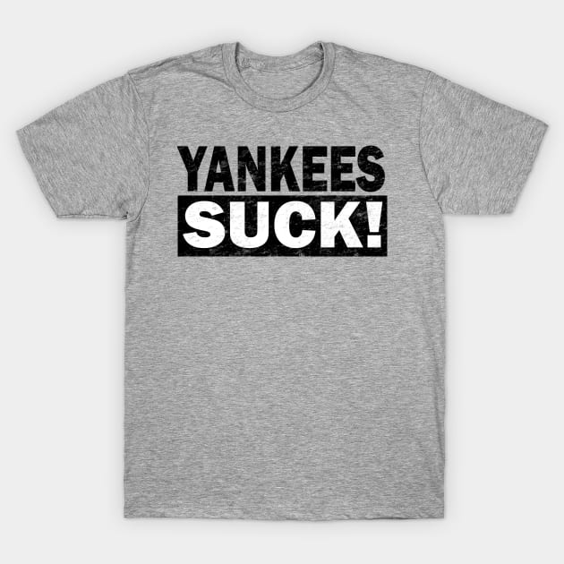 Yankees Suck T-Shirt by TeeCreations